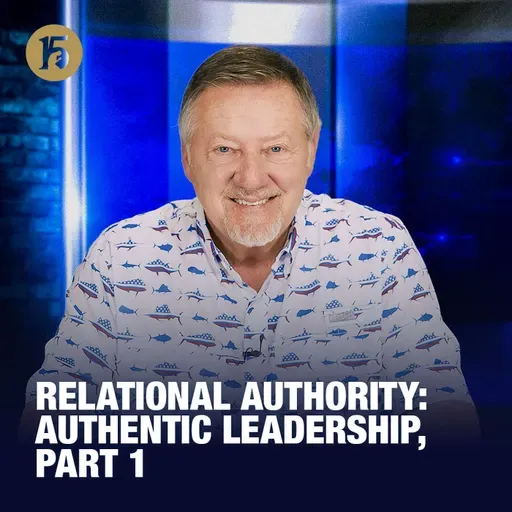 Relational Authority: Authentic Leadership, Part 1 | Give Him 15: Daily Prayer with Dutch | November 24, 2025