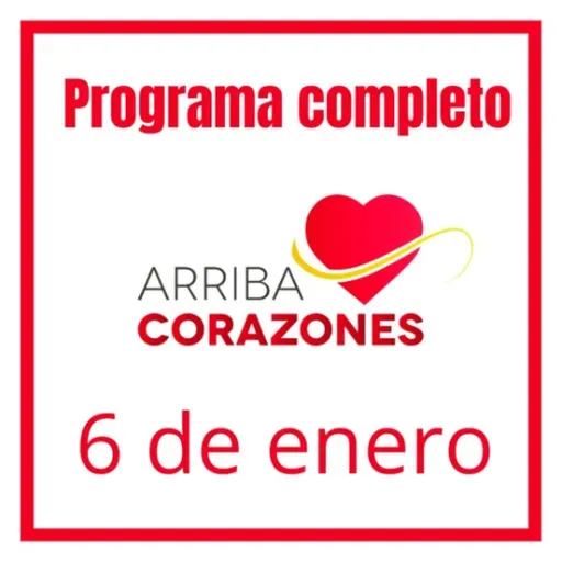 ARRIBA CORAZONES 6 DE ENERO 2026