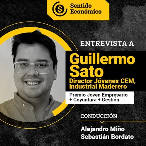 Ep.#168: Guillermo Sato, Director Jóvenes Confederación Económica de Misiones - Premios, Gremial Empresaria, y los desafíos de la industria maderera.
