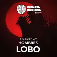 Ep. 68 - Hombres Lobo