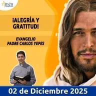 Evangelio De Hoy - 02 Diciembre 2025 - Padre Carlos Yepes - Amen Comunicaciones