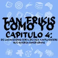 CAPITULO 4: De los incendios cerca de casa a influencers que quieren comer gratis