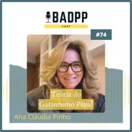 Ep 74 (Temporada 2023) - ANA CLAUDIA PINHO: Teoria do Garantismo Penal