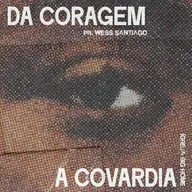 Da coragem a covardia || Wess Santiago