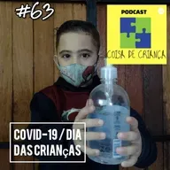 #63 covid 19 / dia das crianças