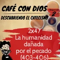 2x47 La humanidad dañada por el pecado (403-406)
