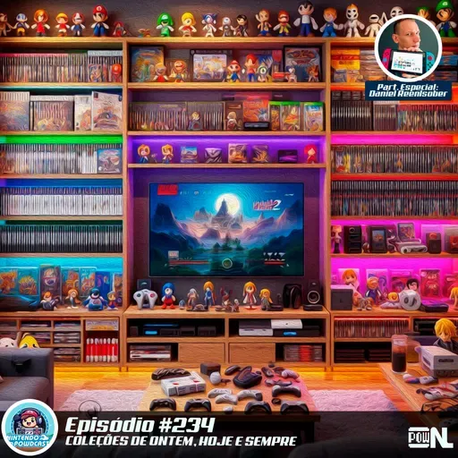 Nintendo POWdcast #234 – Coleções e Compras de Ontem, Hoje e Sempre (Feat. Daniel Reenlsober)
