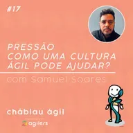Pressão! Como uma cultura Ágil pode ajudar? - CháBlau Ágil #17 