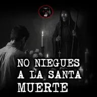 NO NIEGUES A LA SANTA MUERTE | RELATOS DE BRUJERIA | RELATOS Y LEYENDAS DE TERROR