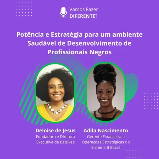 Ep. 77 - Potência e Estratégia para um ambiente Saudável de Desenvolvimento de Profissionais Negros