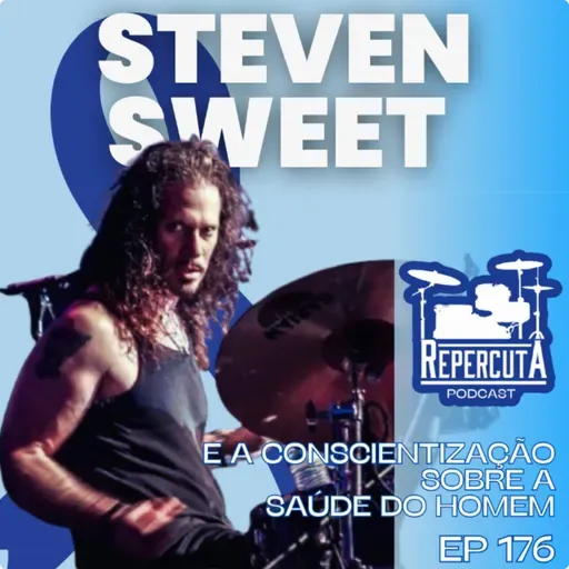 RepercutA EP 176- Steven Sweet e a conscientização sobre a saúde do homem