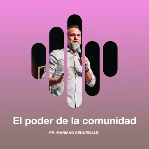 El poder de la comunidad - Pr. Mariano Sennewald
