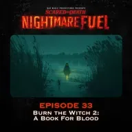 Nightmare Fuel #33: Burn the Witch 2: A Book For Blood