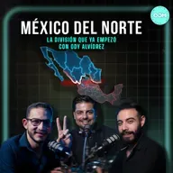 México del Norte: La Separación que ya Empezó – Con @ody_alvidrez | Opus Magnum Podcast | P.99