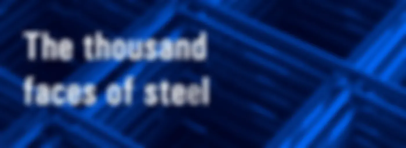 #BeAhead - The thousand faces of steel