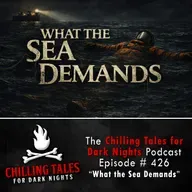 426: What the Sea Demands - Chilling Tales for Dark Nights