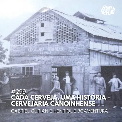 Cada Cerveja, uma história - Cervejaria Canoinhense | Surra #299