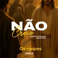 Série: Não Creio - Os míopes - Rev. Gustavo Bacha