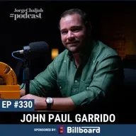 330 - La ingeniería de la vida | John Paul Garrido