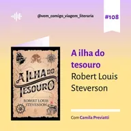 E108- A ilha do tesouro, de Robert Louis Steverson. Uma viagem de Camila Previatti