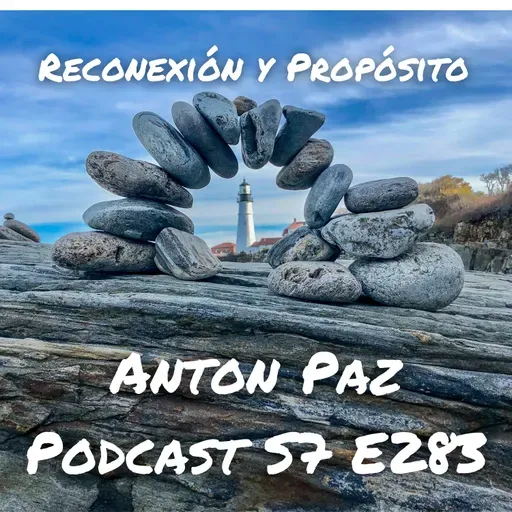 S7 E283: Reconexión y Propósito
