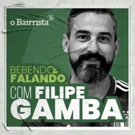 FILIPE GAMBA | Bebendo & Falando #57