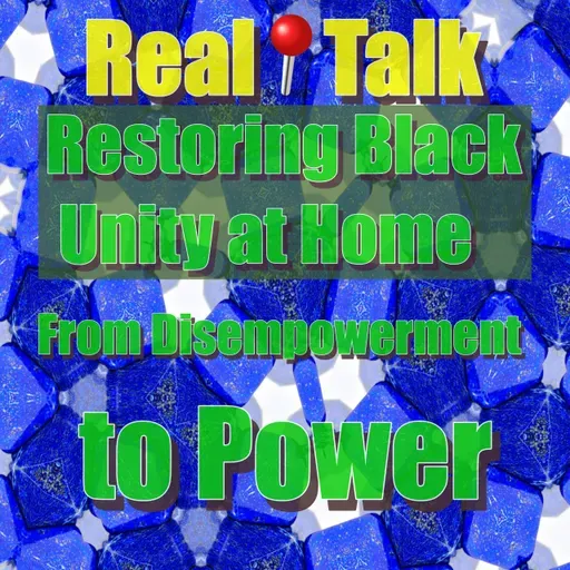 Restoring Black Unity at Home: From Disempowerment to Power