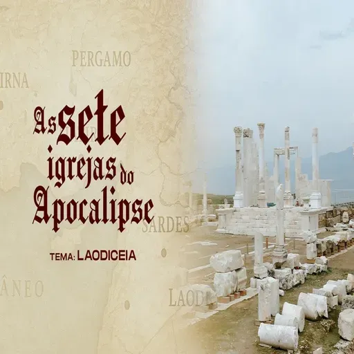AS SETE IGREJAS DO APOCALIPSE - TEMA: LAODICEIA