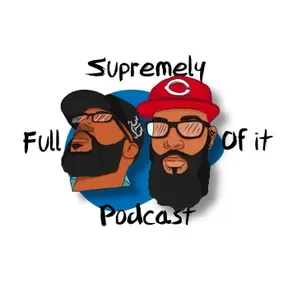 Supremely Full Of It Podcast