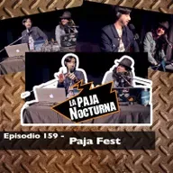 Episodio 159 - Paja Fest