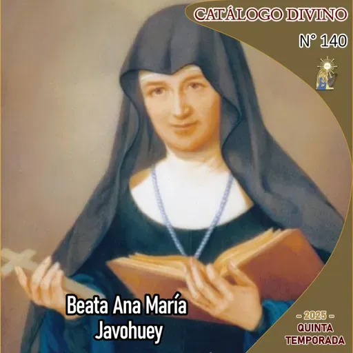 140| Beata Ana María Javohuey - 15 de julio - Catálogo Divino - Quinta temporada (2025)