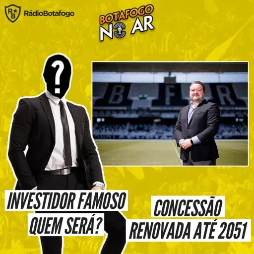 BNA 20/12 - INVESTIDOR DO BOTAFOGO SERÁ FAMOSO | CONCESSÃO DO NILTON SANTOS RENOVADA ATÉ 2051