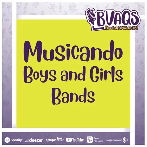 #BVAQS - Musicando: Boys and Girls Bands