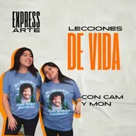 👩🏽‍🎨 EXPRESSARTE | LECCIONES de VIDA con CAM y MON | EP.10 | FIN DE TEMPORADA
