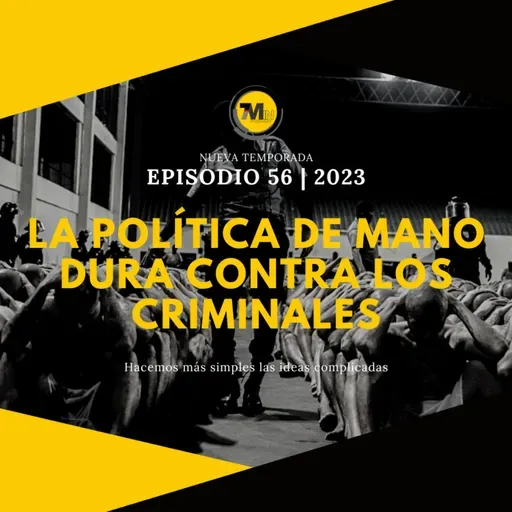 ¿Debe tratarse a los criminales con mano dura? | EPISODIO 56 | 2023 | 7Min Podcast