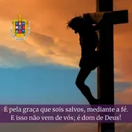 2-12. É pela graça que sois salvos, mediante a fé. E isso não vem de vós; é dom de Deus! - Sermão do 4º Domingo da Quaresma.