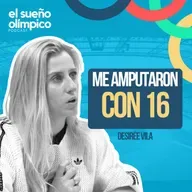 #27 – Desirée Vila: Con 16 años le amputaron una pierna… hoy es atleta paralímpica