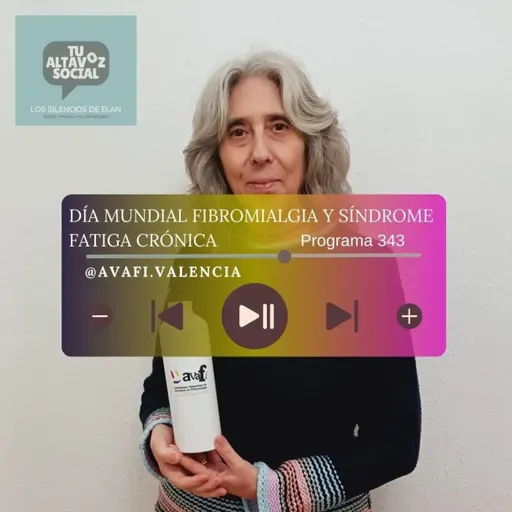 Programa 343 - Día Mundial de la Fibromialgia y Síndrome de Fatiga Crónica