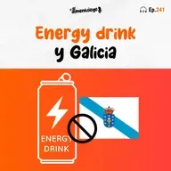Galicia y Asturias:   STOP bebidas energéticas a menores (Ep. 241)