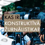 Konstruktīvā žurnālistika: kas šī ir par pieeju un kāda tai ir nozīme?