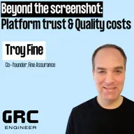 Beyond the Screenshot: Why Auditors Don't Trust Platforms & What Quality Really Costs w/ Troy Fine