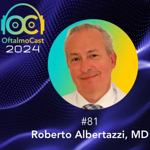 #81. Dr. Roberto Albertazzi - Pionero y Mentor en Queratocono y Anillos Intraestromales - OftalmoCast