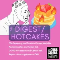 #506 DIGEST-Hotcakes: PSA Screening, Acetaminophen and Autism, COVID19 Vaccines and Cancer, Aspirin and Anticoagulation in Coronary Artery Disease