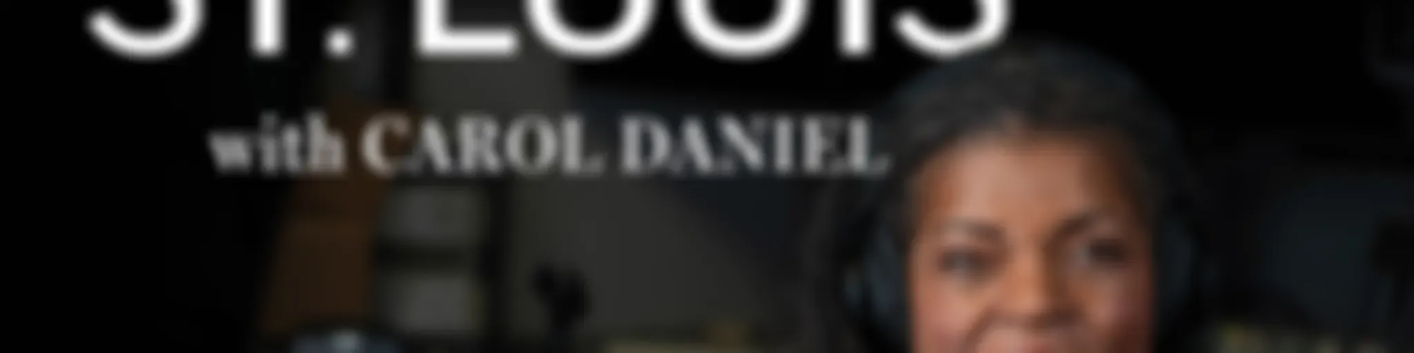 Listen, St. Louis with Carol Daniel