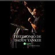 TESTIMONIO DE DADDY YANKEE (Raymond Ayala) 