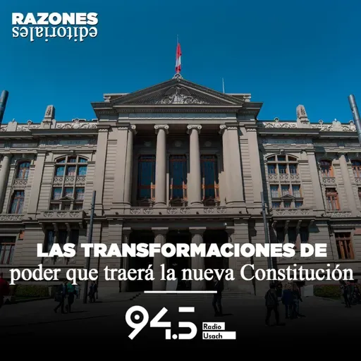 Las transformaciones de poder que traerá la nueva Constitución