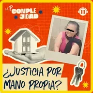 ¿Se vale hacer justicia por propia mano? | Caso Carlota “N”
