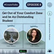 Episode 8 #CreateTalks - Get Out of Your Comfort Zone and be An Outstanding Student