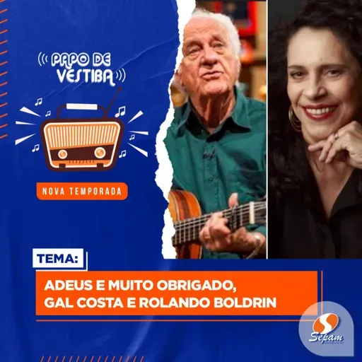Adeus e muito obrigado, Gal Costa e Rolando Boldrin | 12.11.22