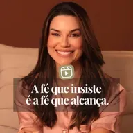 A FÉ QUE INSISTE É A FÉ QUE ALCANÇA